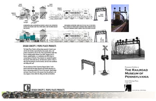 PLACES:                                                              PLACES:
              Railyards                                                        Signal Towers
                                                                                                     PRODUCTS:
                                                                                                     of Industry

PRODUCTS:                                          PRODUCTS:
  Livestock                                      Machine Parts                                                                                                                                      PLACES:
                                                                                                                                                                                               Signal Bridge


                            PEOPLE:
                          Passengers

                          ACCOMPANYING LARGE ILLUSTRATIONS ARE GRAPHICS, ARTIFACT CASES, INTERACTIVES,                LINE DRAWING ILLUSTRATIONS--MORE OR LESS TO FULL SCALE--OF THE PEOPLE,
                          ACTIVITIES FOR CHILDREN; SOME FIXED, OTHERS MOBILE, SOME FOLLOWING BAGGAGE               PLACES & PRODUCTS OF PENNSYLVANIA'S RAILROADS FORM A CONNECTIVE VISUAL
                          CART AESTHETIC.                                                                            TISSUE THAT SURROUNDS EXHIBITS, MAKING A TRAIL FOR VISITORS TO FOLLOW.




                          DESIGN CONCEPT C: PEOPLE PLACES PRODUCTS
                          The People Places Products unifying design approach is based on pen
                          and ink style sketches representing the many people, places, and
                          products connected by rail over time. These representations might take
                          form as standing graphic elements, bas-reliefs, hanging scrims or
                          banners, applied graphics, or a combination and will be shown in
                          varying degrees of intensity. These elements are repeated throughout
                          the museum, both inside and out, and demarcate a path for visitors to
                          take from the parking lot, into the museum, and out to the roundhouse
                          and rolling stock yard.

                          The site treatment at Visitor Experience Diagram Option C works
                          hand-in-hand with this design approach and includes placement of a
                          boxcar (representing products) in front of the museum. Signal bridges
                          and towers frame the entry to the museum from the parking lot, and
                          may reappear at times within the rolling stock halls and elsewhere.




                                           DESIGN CONCEPT C: PEOPLE PLACES PRODUCTS
 