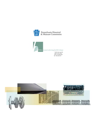 Pennsylvania Historical
   & Museum Commission




hilferty museum planning exhibit design
                          14240 state route 550
                         athens, ohio 45701
                         phone 740.448.3821
                        fax 740.440.2331
 