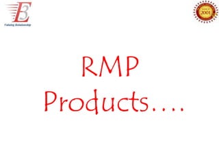 RMP
Products….
 