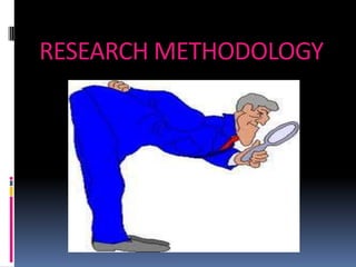 RESEARCH METHODOLOGY
 