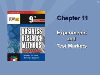 11-1




Chapter 11

Experiments
    and
Test Markets
 