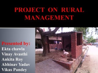 Presented by:
Ekta chawla
Vinay Avasthi
Ankita Roy
Abhinav Yadav
Vikas Pandey
 