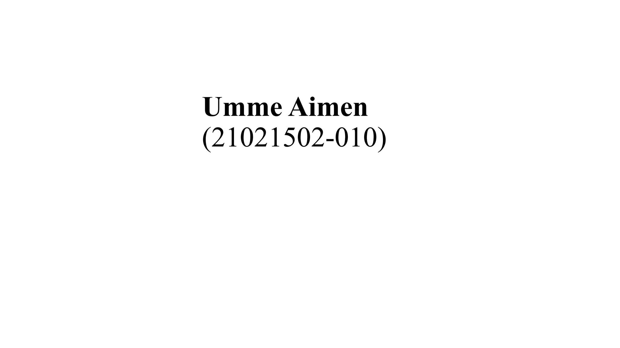 Umme Aimen
(21021502-010)
 