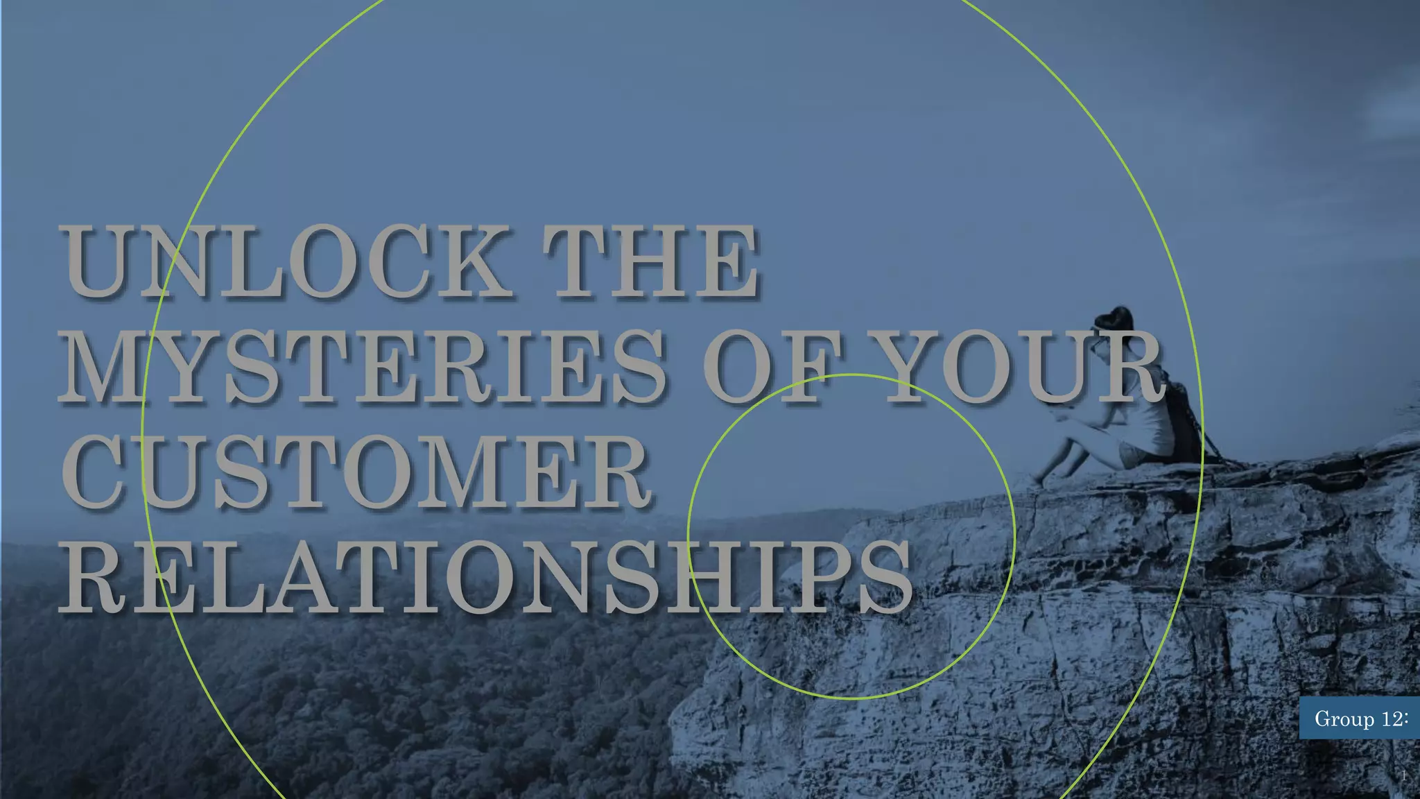 Unlock the mysteries of your Customer Relationships | PPTX