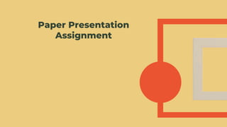 Paper Presentation
Assignment
 