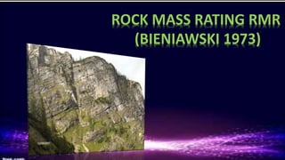 ROCK MASS RATING RMR
(BIENIAWSKI 1973)
 