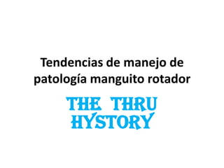 Tendencias de manejo de patología manguito rotador Thethruhystory 