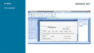 GERADOR .NET
TOTVS REPORT
 