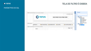TELA DE FILTRO É EXIBIDA
PARÂMETROS DE SQL
 