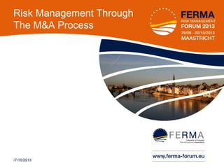 Risk Management Through
The M&A Process

•7/10/2013

•1

 