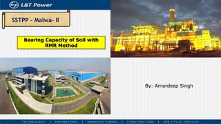 SSTPP – Malwa- II
Bearing Capacity of Soil with
RMR Method
By: Amardeep Singh
 
