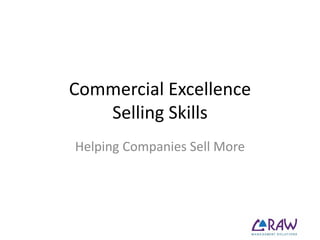 Commercial Excellence
Selling Skills
Helping Companies Sell More
 