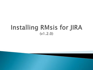 Installing RMsis for JIRA(v1.2.0) 