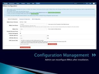 Admin can reconfigure RMsis after installation.
Configuration Management
 