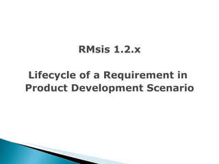 RMsis 1.2.x Lifecycle of a Requirement in  Product Development Scenario 