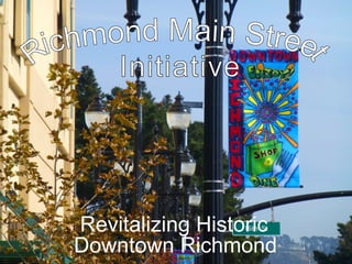 Revitalizing Historic
Downtown Richmond

 