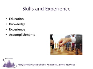 Skills and Experience <ul><li>Education </li></ul><ul><li>Knowledge </li></ul><ul><li>Experience </li></ul><ul><li>Accompl...