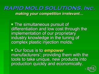 [object Object],[object Object],RAPID MOLD SOLUTIONS, Inc. making your competition irrelevant… 