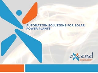 AUTOMATION SOLUTIONS FOR SOLAR
POWER PLANTS
 