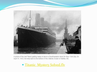  Titanic Mystery Solved.flv
 