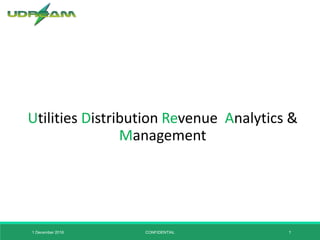 Utilities Distribution Revenue Analytics &
Management
1 December 2016 CONFIDENTIAL 1
 
