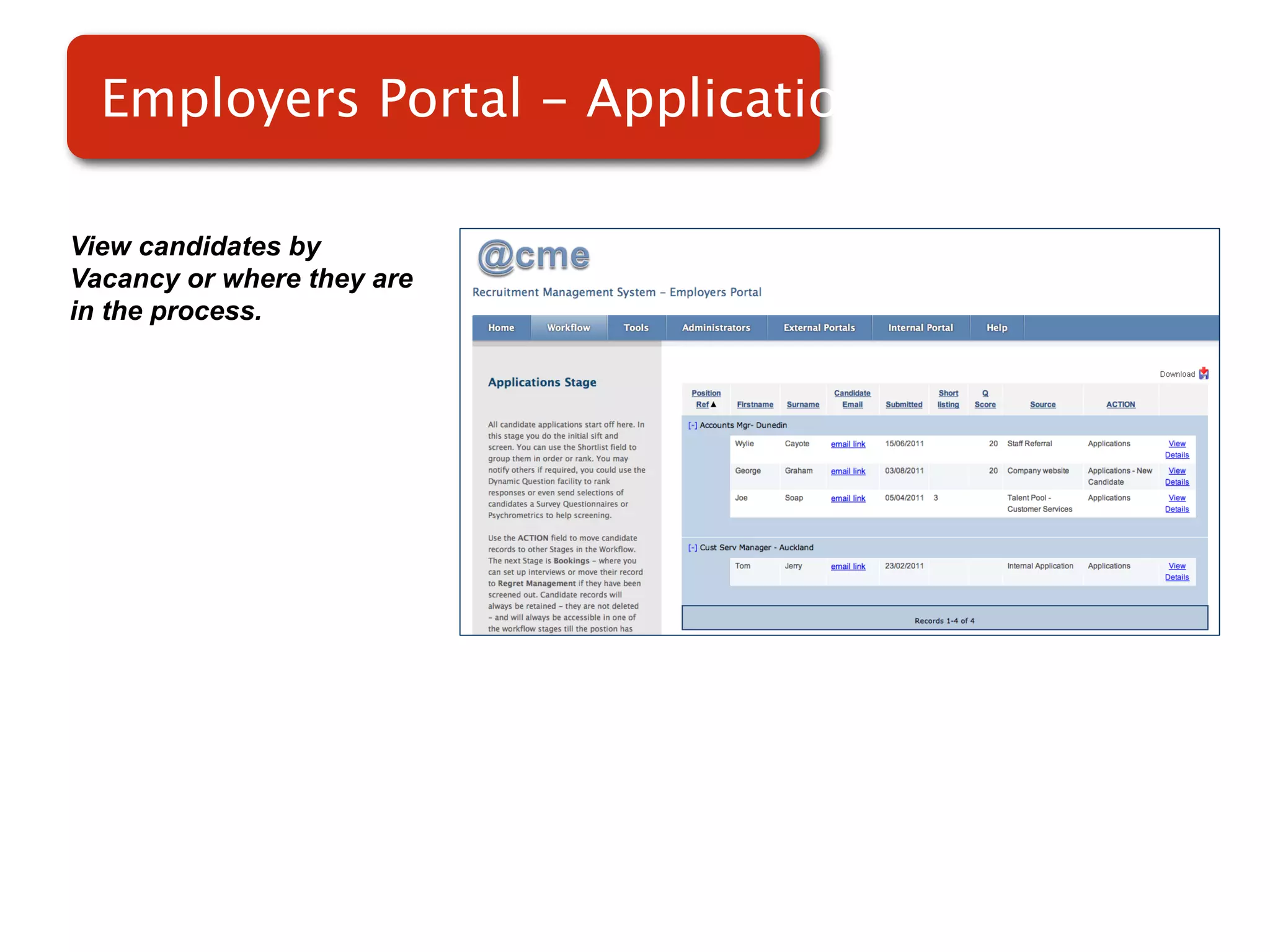 Employers Portal - Applications

View candidates by
Vacancy or where they are
in the process.
 