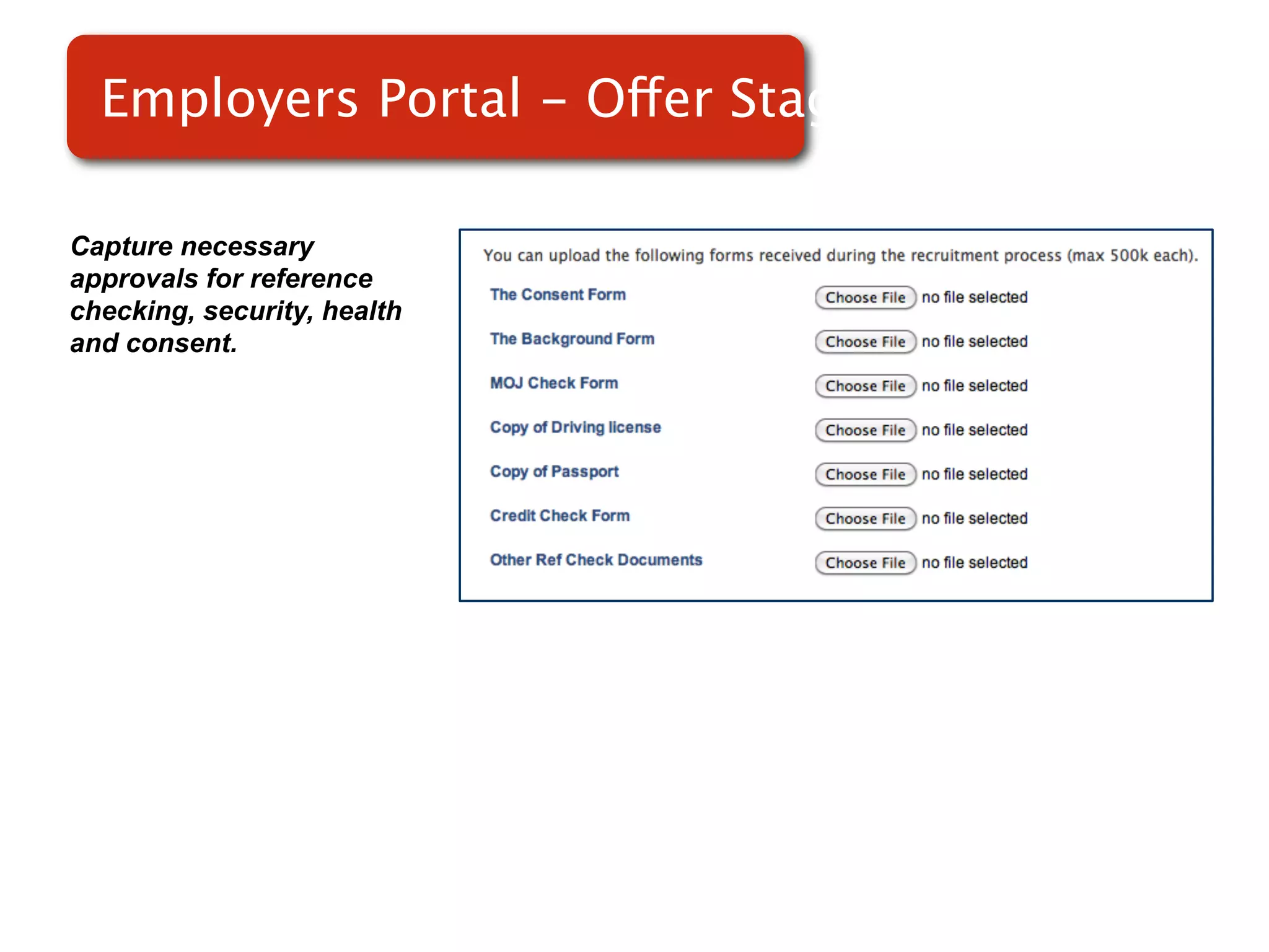 Employers Portal - Offer Stage

Capture necessary
approvals for reference
checking, security, health
and consent.
 
