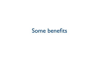 Some beneﬁts
 