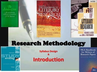 Research Methodology
Syllabus Design
&

Introduction

 