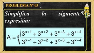 Simplifica la siguiente
expresión:
5
4x3x2x1x
4x3x2x1x
3333
3333
A
