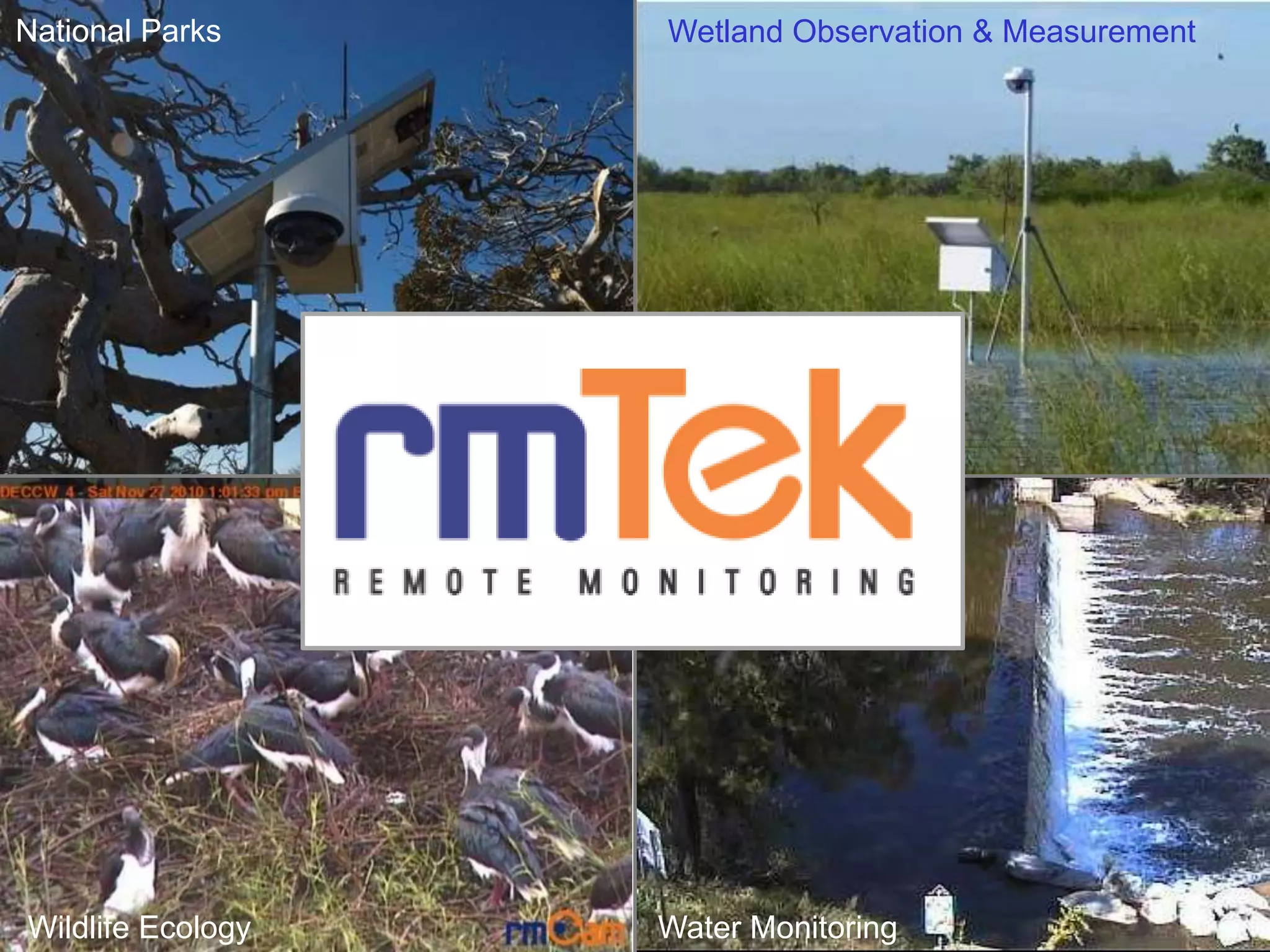 National Parks
Water Monitoring
Wetland Observation & Measurement
Wildlife Ecology
 