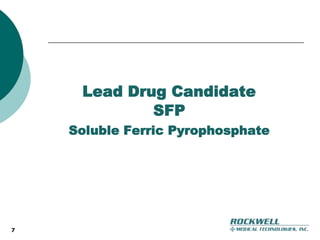 Lead Drug CandidateSFPSoluble Ferric Pyrophosphate7