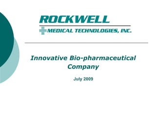 Innovative Bio-pharmaceutical Company          July 2009 