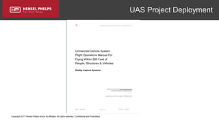 Copyright 2017 Hensel Phelps and/or its affiliates. All rights reserved. Confidential and Proprietary.
UAS Project Deployment
 