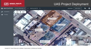 Copyright 2017 Hensel Phelps and/or its affiliates. All rights reserved. Confidential and Proprietary.
UAS Project Deployment
 