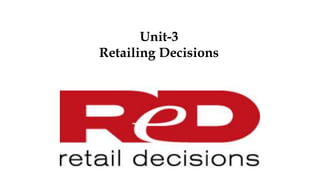 Unit-3
Retailing Decisions
 