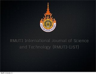 RMUTI International Journal of Science
and Technology (RMUTI-IJST)
วันพุธที่ 10 กรกฎาคม 13
 
