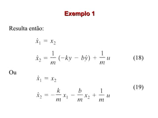 Exemplo 1Exemplo 1
Resulta então:
(18)
Ou
(19)
 