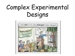Complex Experimental
Designs
 