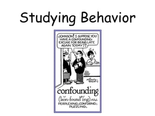 Studying Behavior
 