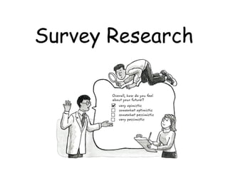 Survey Research
 