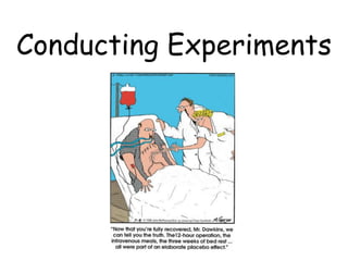 Conducting Experiments
 