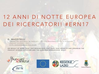 1 2 A N N I D I N O T T E E U R O P E A
D E I R I C E R C AT O R I ! # E R N 1 7
G . M A Z Z I T E L L I
L A B O R AT O R ...