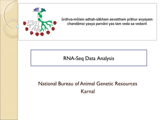 RNA-Seq Data Analysis

National Bureau of Animal Genetic Resources
Karnal

 