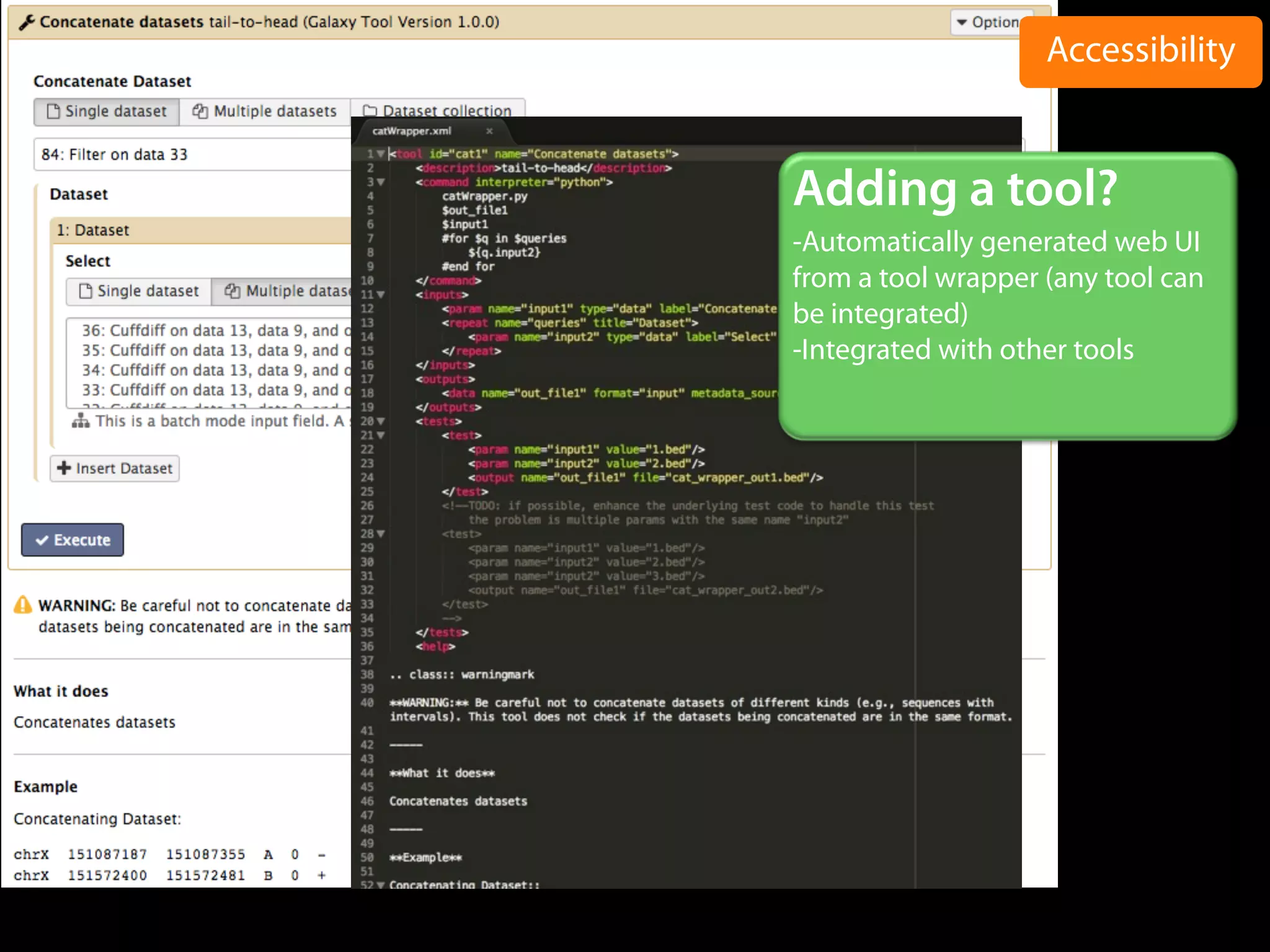 Accessibility
Adding a tool?
-Automatically generated web UI
from a tool wrapper (any tool can
be integrated)
-Integrated with other tools
 