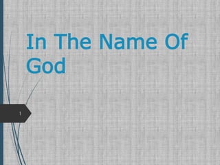 In The Name Of
God
1
 