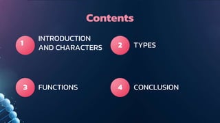 Contents
INTRODUCTION
AND CHARACTERS TYPES
FUNCTIONS CONCLUSION
1
3
2
4
 
