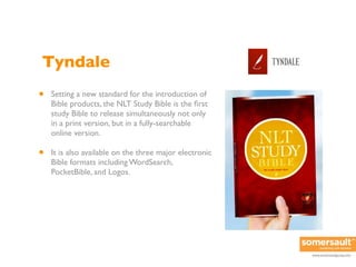 Tyndale
•   Setting a new standard for the introduction of
    Bible products, the NLT Study Bible is the ﬁrst
    study B...