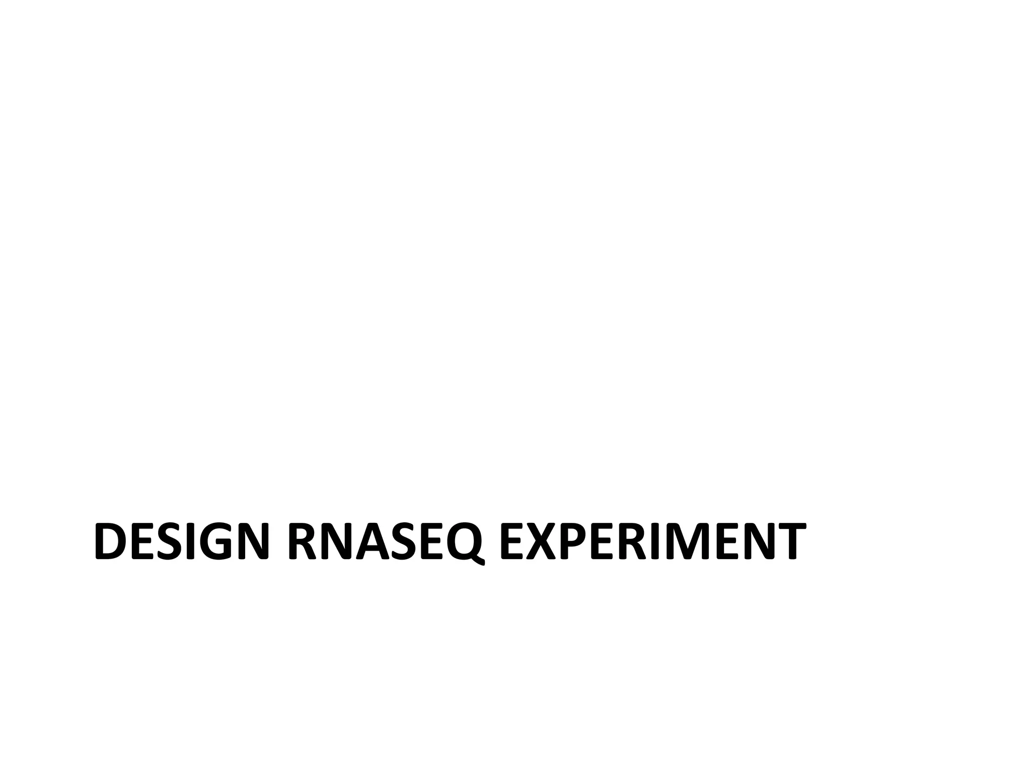 DESIGN	
  RNASEQ	
  EXPERIMENT	
  
 