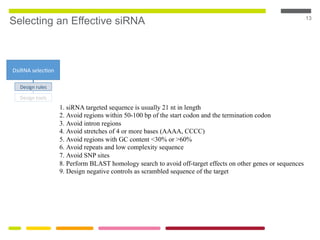 DsiRNA selec on
Design rules
Design tools
13
Selecting an Effective siRNA
 